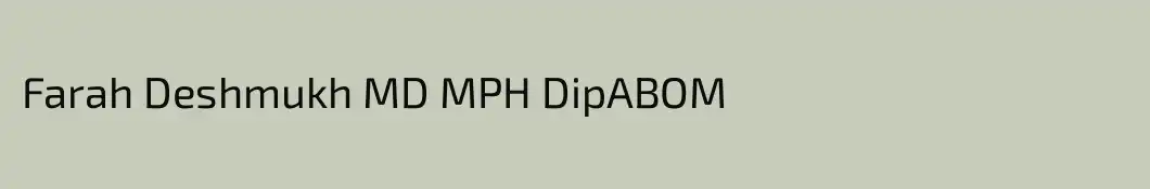 Farah Deshmukh MD MPH DipABOM